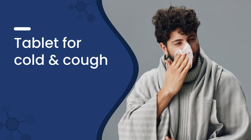 Best Tablet for Cold and Cough – Fast Relief Medicine