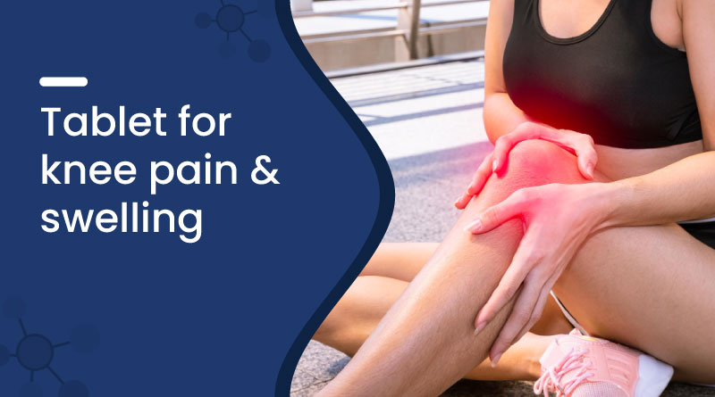 Best Tablet for Knee Pain and Swelling – Quick Joint Relief