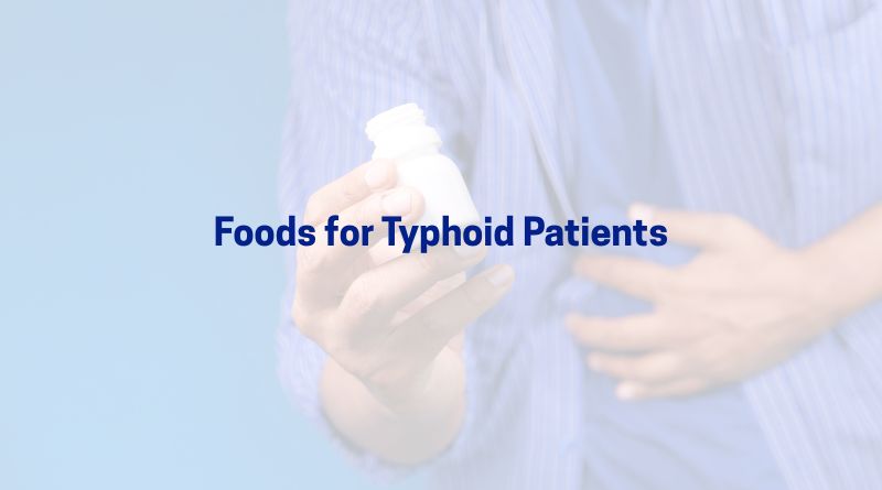 Best Foods for Typhoid Patients – Easy-to-Digest Recovery Diet