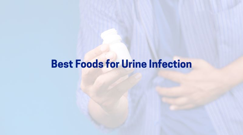 Best Foods for Urine Infection – Soothe UTI Naturally