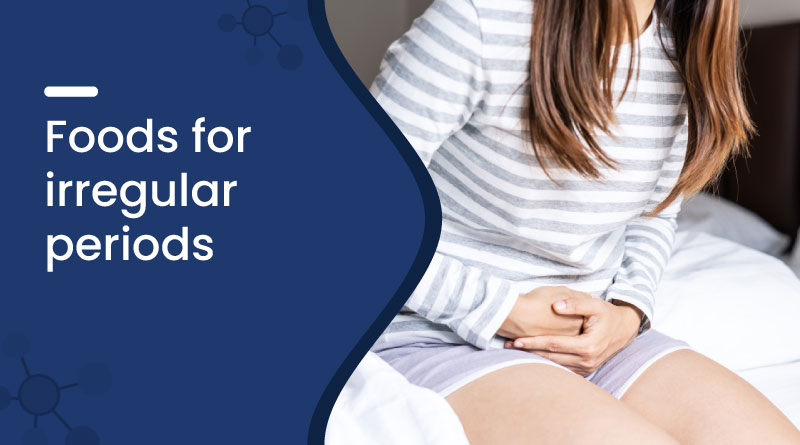 Best Foods for Irregular Periods – Naturally Balance Hormones