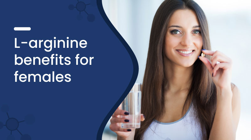 L-Arginine Benefits for Female | Women’s Health & Wellness