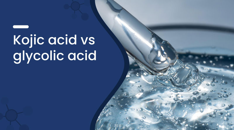Kojic Acid vs Glycolic Acid – Which Is Best for Your Skin?