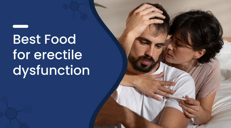 Best Foods for Erectile Dysfunction – Natural Ways to Improve Performance