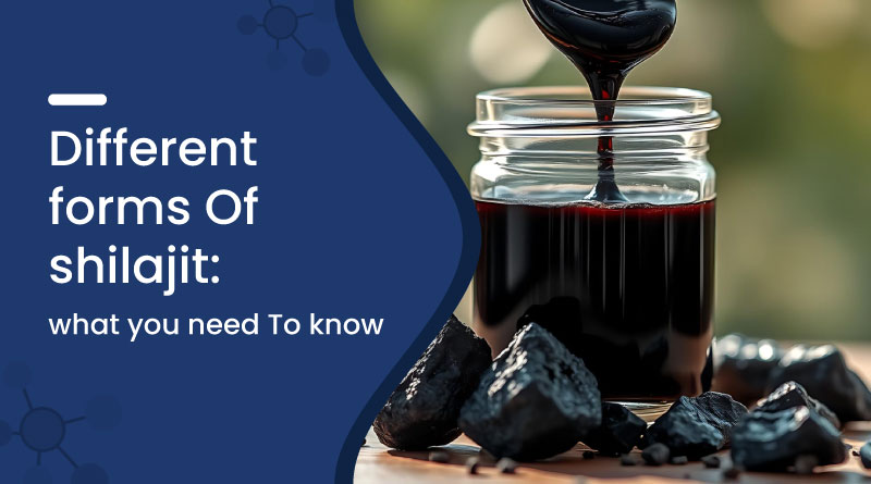 Different Forms Of Shilajit: What You Need To Know