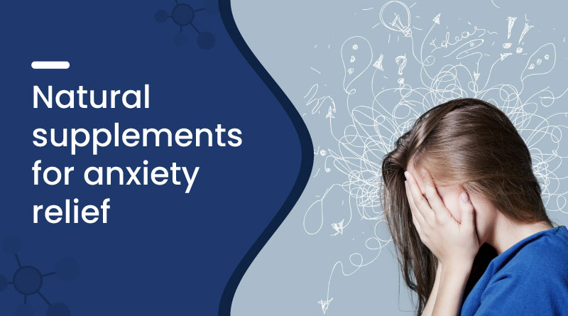 Best Natural Supplements for Anxiety Relief – Calm Your Mind