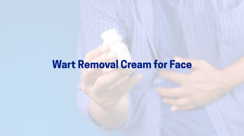 Wart Removal Cream for Face